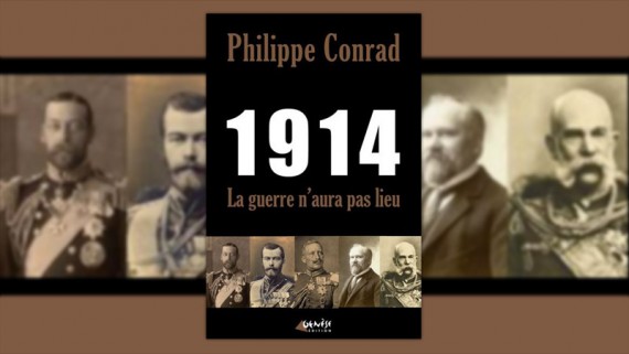 Philippe Conrad 1914 La guerre n aura pas lieu