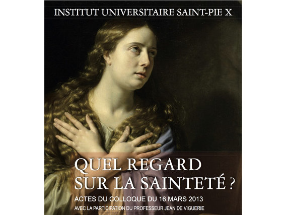 regard sainteté Institut Universitaire Saint Pie X Colloque