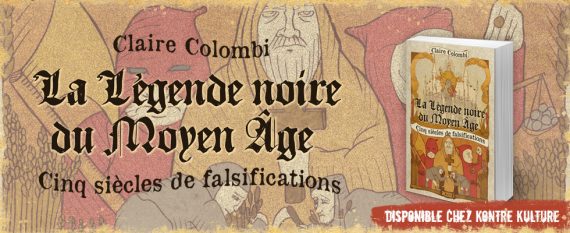 Légende noire Moyen Age Cinq siècles falsification Claire Colombi