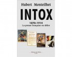 “Intox, 1870-1914 : La presse française en délire” : Hubert Monteilhet