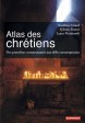 <em>Atlas des Chrétiens : des premières communautés aux défis contemporains</em>