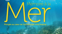 Exposition : ARCHEOLOGIE/HISTOIRE Mémoire à la Mer, plongée au cœur de l’archéologie sous-marine ♥♥