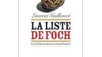 La Liste de Foch : Les 42 Généraux morts au champ d'honneur, Laurent Guillemot ; éditions de Fallois ; 448 p.