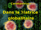 Coronavirus : Dans la Matrice globalitaire